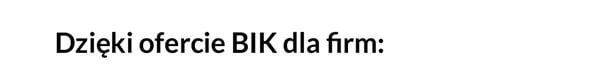 Dzięki ofercie BIK dla firm